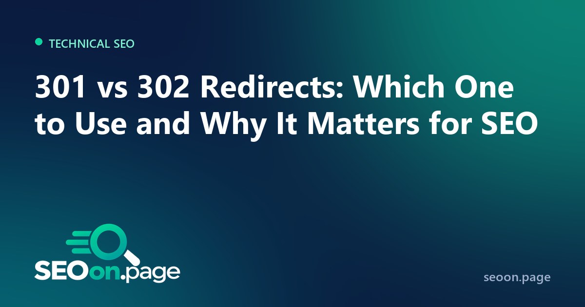 301 vs 302 Redirects: Which One to Use and Why It Matters for SEO