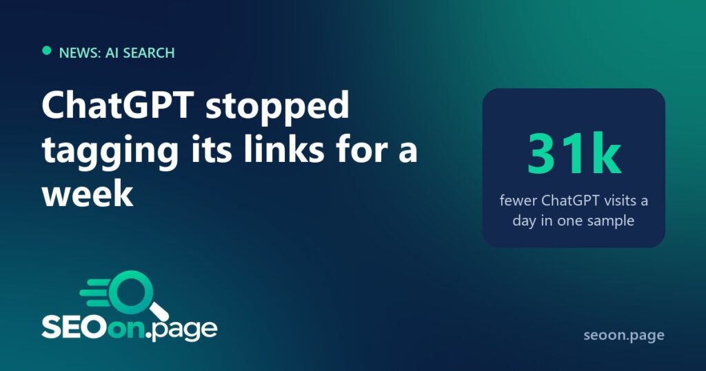 ChatGPT Stopped Tagging Its Links for a Week: How to Measure AI Referral Traffic