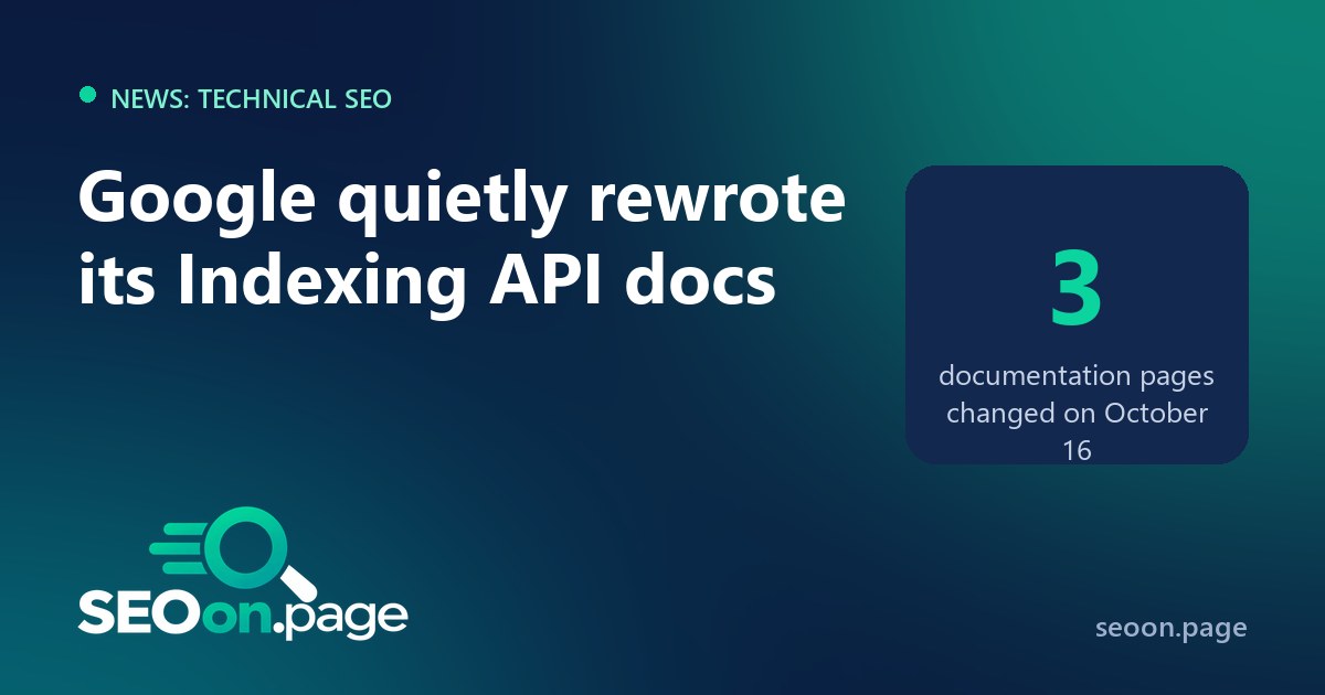 Google Quietly Rewrote Its Indexing API Docs: What Changed and What It Means