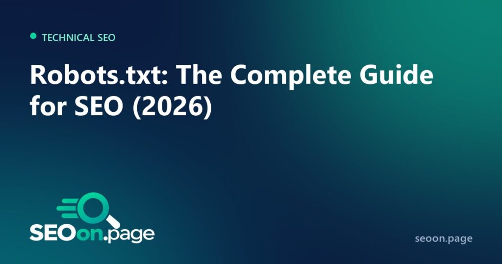 Robots.txt: The Complete Guide for SEO (2026)