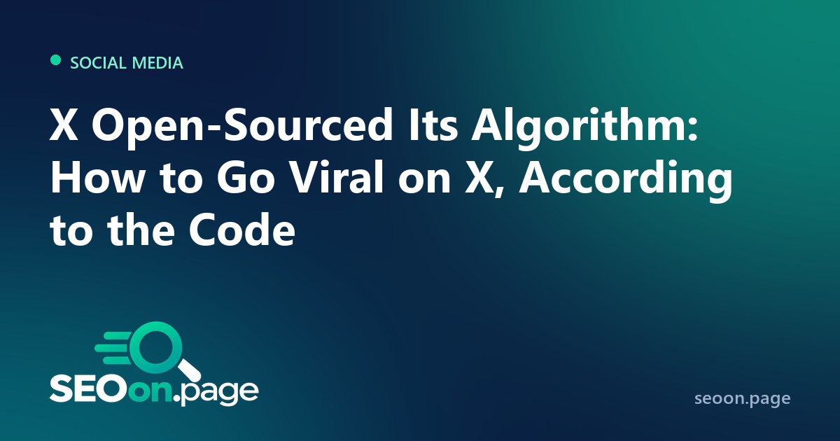 X Open-Sourced Its Algorithm: How to Go Viral on X, According to the Code (2026)